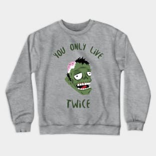 you only live twice zombie design Crewneck Sweatshirt